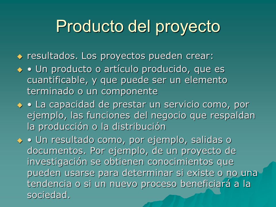 Producto del proyecto resultados. Los proyectos pueden crear: