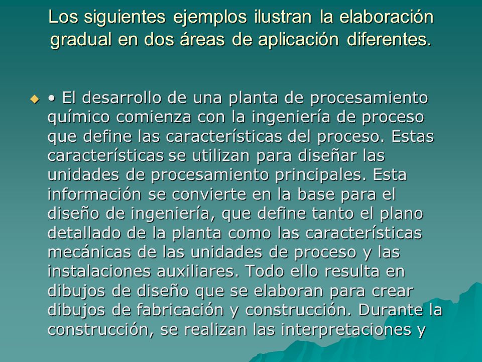 Los siguientes ejemplos ilustran la elaboración gradual en dos áreas de aplicación diferentes.