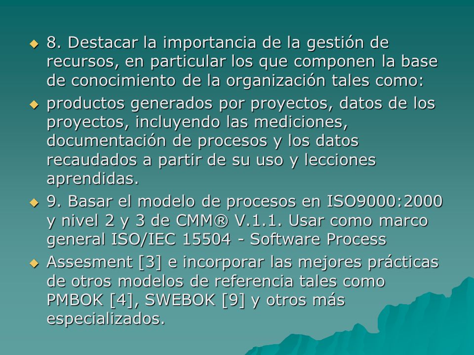 8. Destacar la importancia de la gestión de recursos, en particular los que componen la base de conocimiento de la organización tales como: