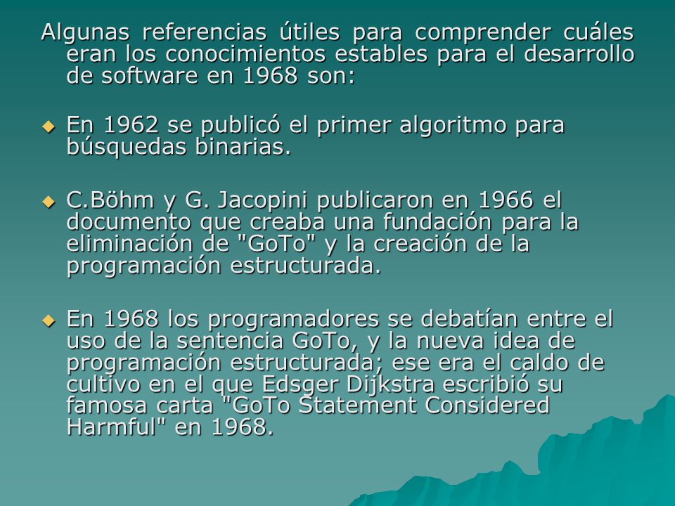 Algunas referencias útiles para comprender cuáles eran los conocimientos estables para el desarrollo de software en 1968 son: