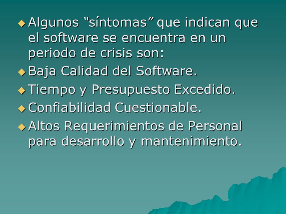 Algunos síntomas que indican que el software se encuentra en un periodo de crisis son:
