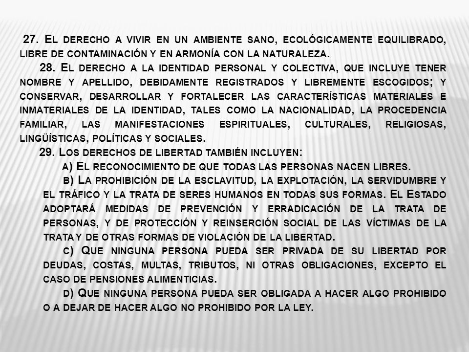 27. El derecho a vivir en un ambiente sano, ecológicamente equilibrado, libre de contaminación y en armonía con la naturaleza.