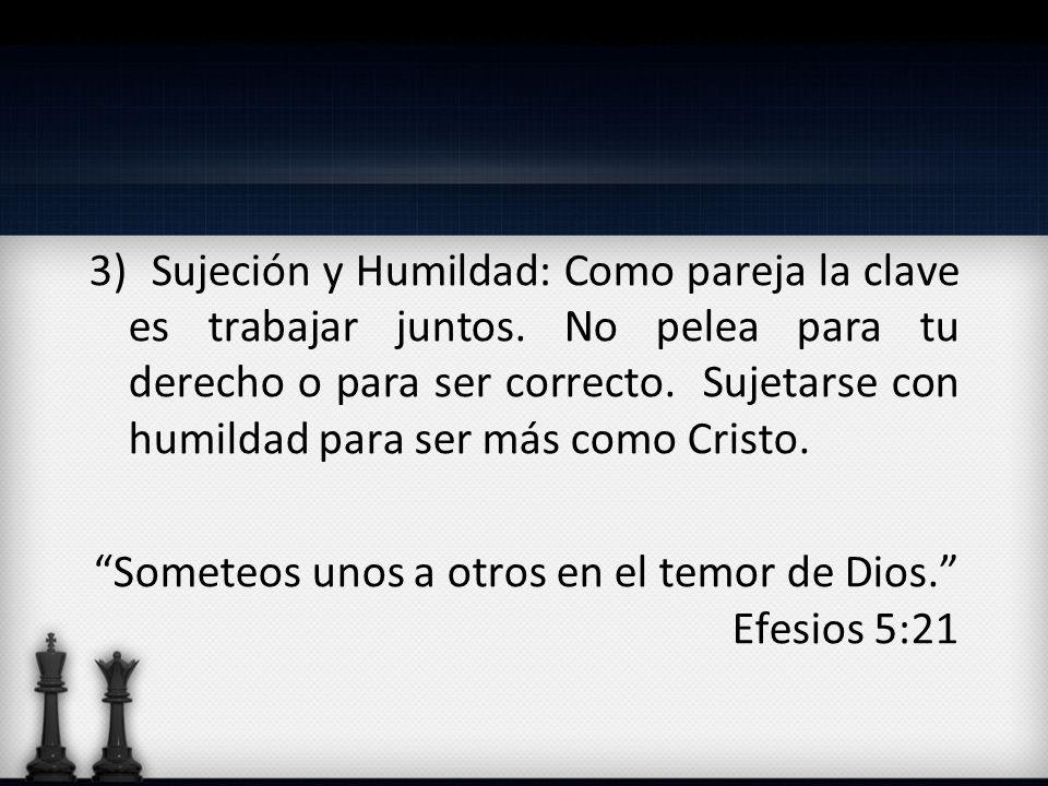 3) Sujeción y Humildad: Como pareja la clave es trabajar juntos