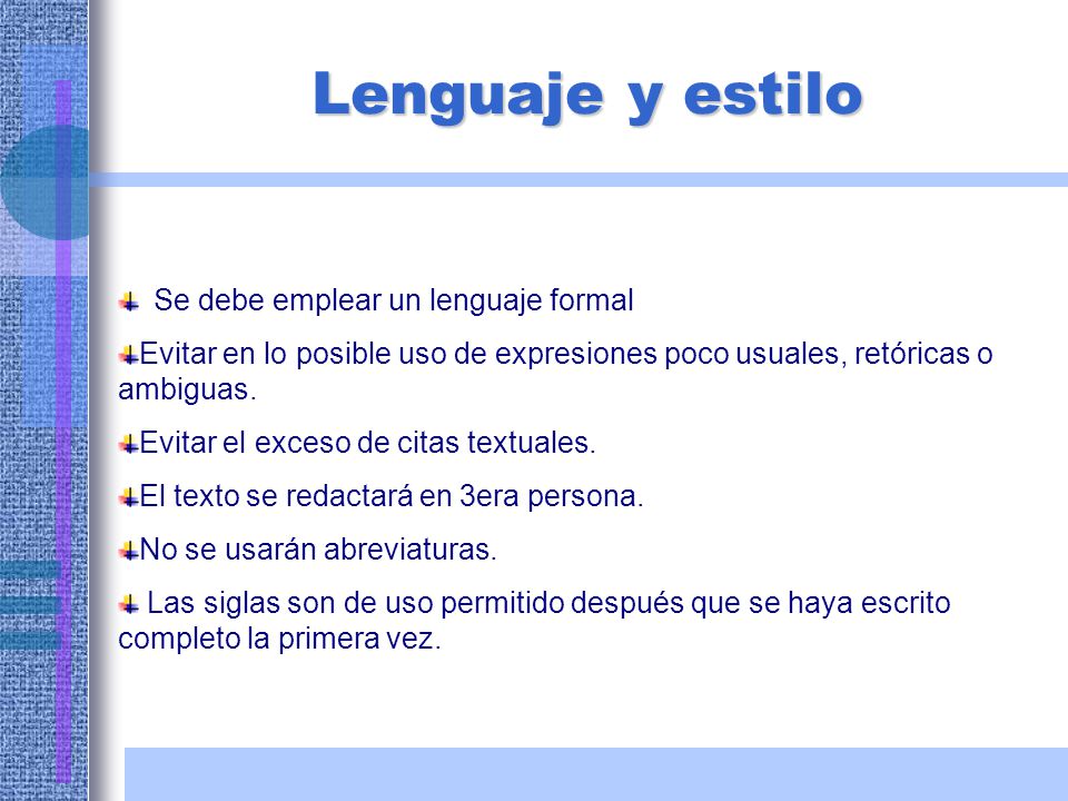 Lenguaje y estilo Se debe emplear un lenguaje formal