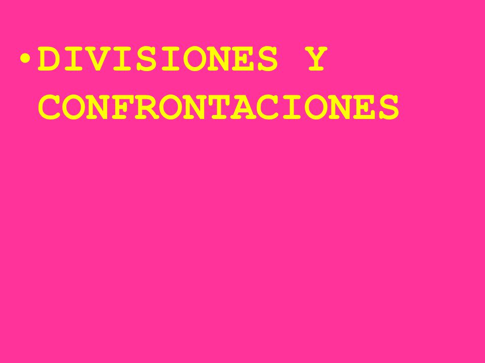 DIVISIONES Y CONFRONTACIONES