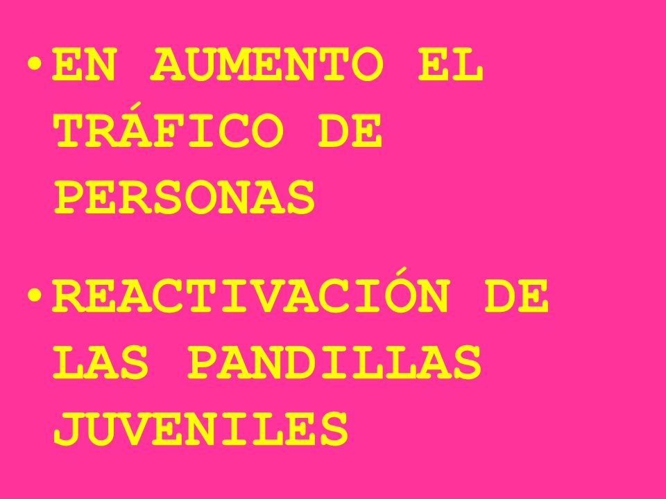 EN AUMENTO EL TRÁFICO DE PERSONAS REACTIVACIÓN DE LAS PANDILLAS JUVENILES