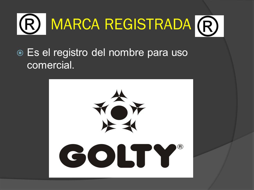 MARCA REGISTRADA Es el registro del nombre para uso comercial.