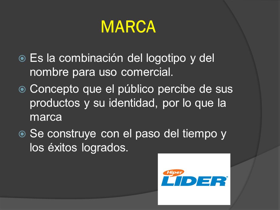 MARCA Es la combinación del logotipo y del nombre para uso comercial.