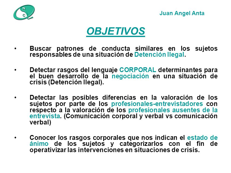 Juan Angel Anta OBJETIVOS. Buscar patrones de conducta similares en los sujetos responsables de una situación de Detención Ilegal.