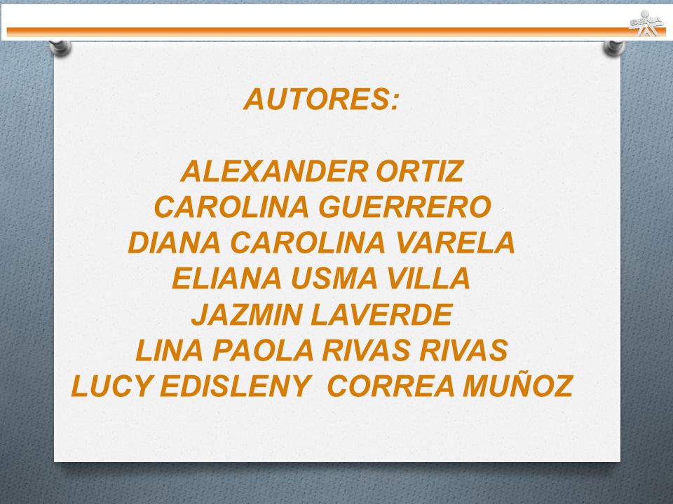 AUTORES: ALEXANDER ORTIZ CAROLINA GUERRERO DIANA CAROLINA VARELA ELIANA USMA VILLA JAZMIN LAVERDE LINA PAOLA RIVAS RIVAS LUCY EDISLENY CORREA MUÑOZ