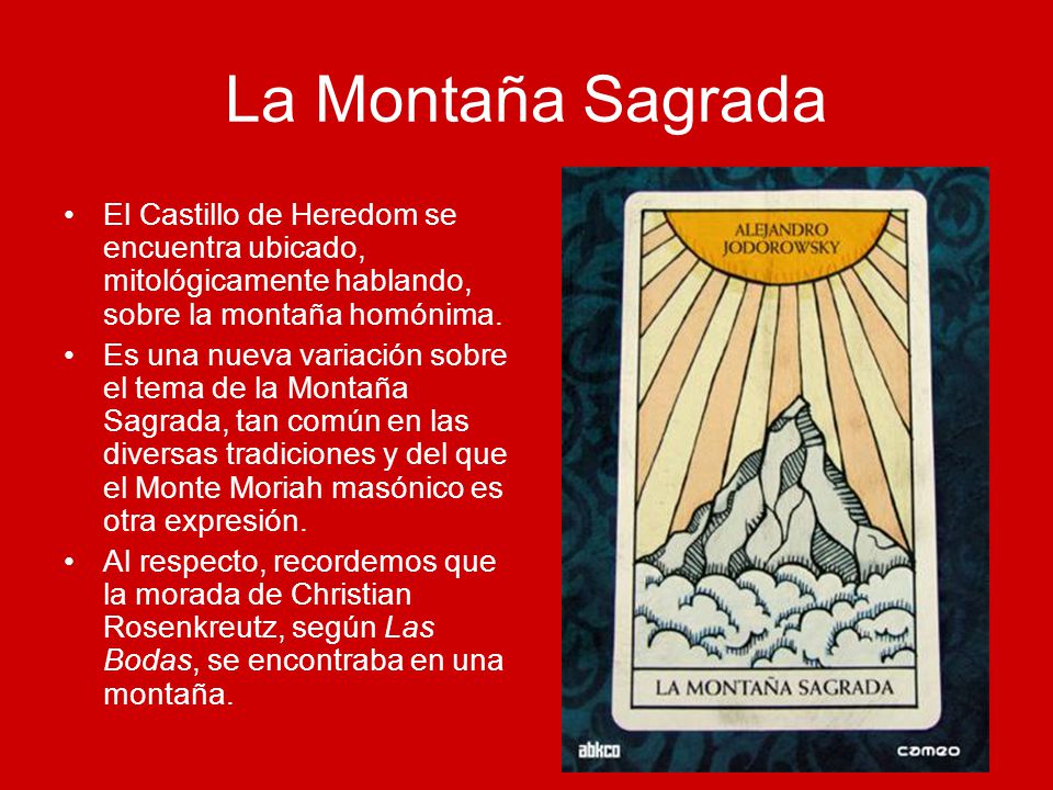 La Montaña Sagrada El Castillo de Heredom se encuentra ubicado, mitológicamente hablando, sobre la montaña homónima.