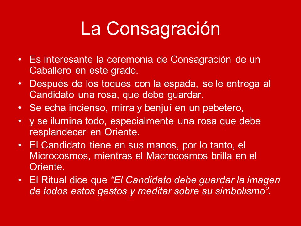 La Consagración Es interesante la ceremonia de Consagración de un Caballero en este grado.