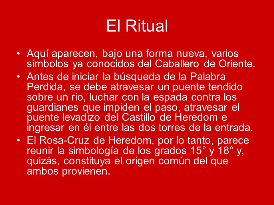 El Ritual Aquí aparecen, bajo una forma nueva, varios símbolos ya conocidos del Caballero de Oriente.