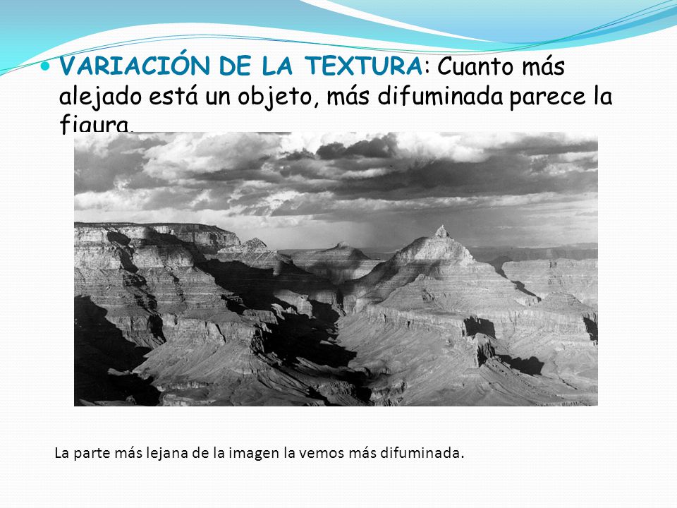 VARIACIÓN DE LA TEXTURA: Cuanto más alejado está un objeto, más difuminada parece la figura.