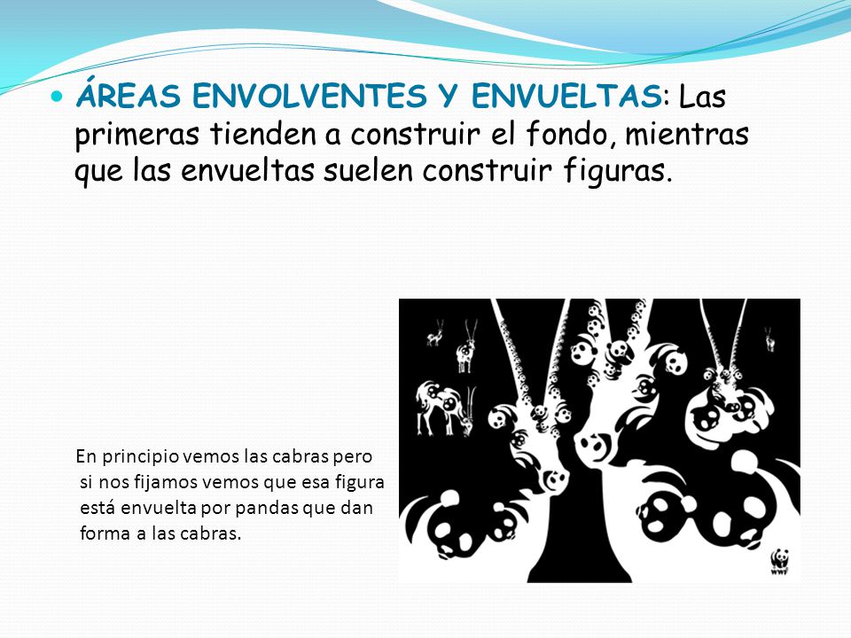 ÁREAS ENVOLVENTES Y ENVUELTAS: Las primeras tienden a construir el fondo, mientras que las envueltas suelen construir figuras.
