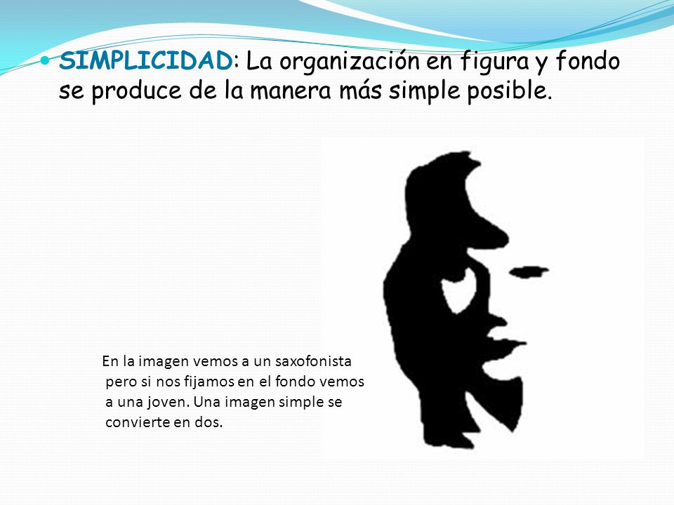 SIMPLICIDAD: La organización en figura y fondo se produce de la manera más simple posible.