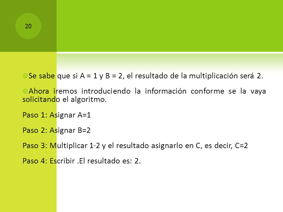 Se sabe que si A = 1 y B = 2, el resultado de la multiplicación será 2.