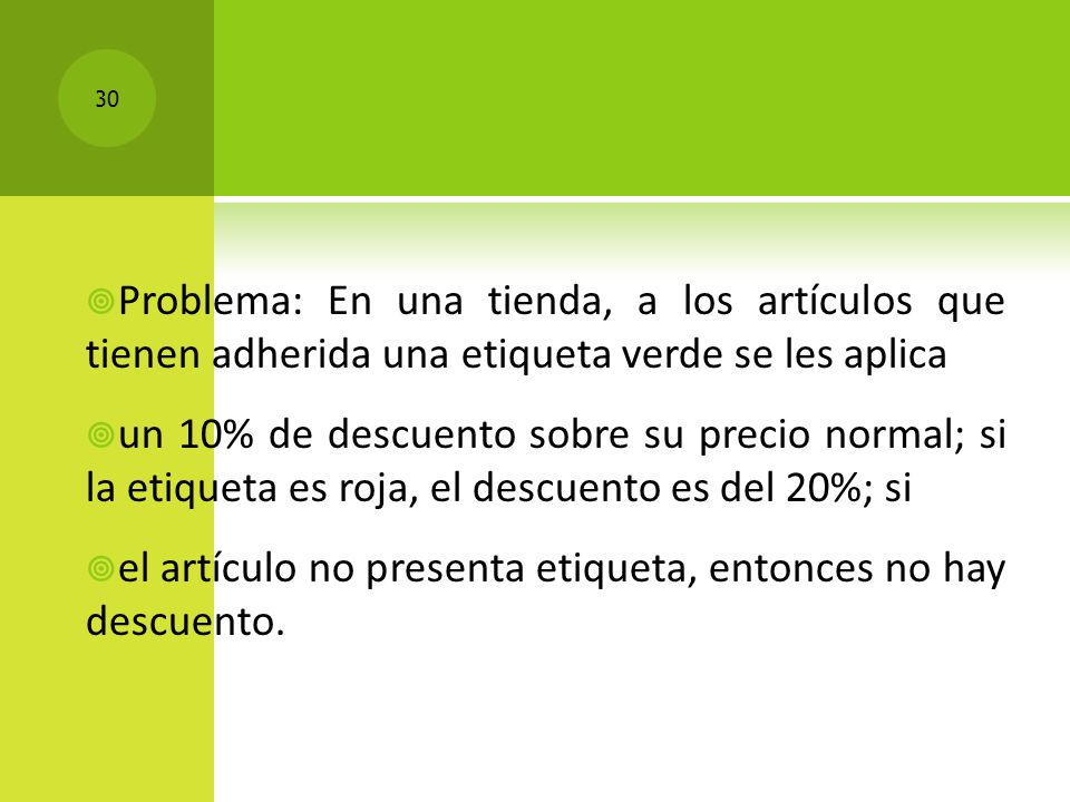 Problema: En una tienda, a los artículos que tienen adherida una etiqueta verde se les aplica