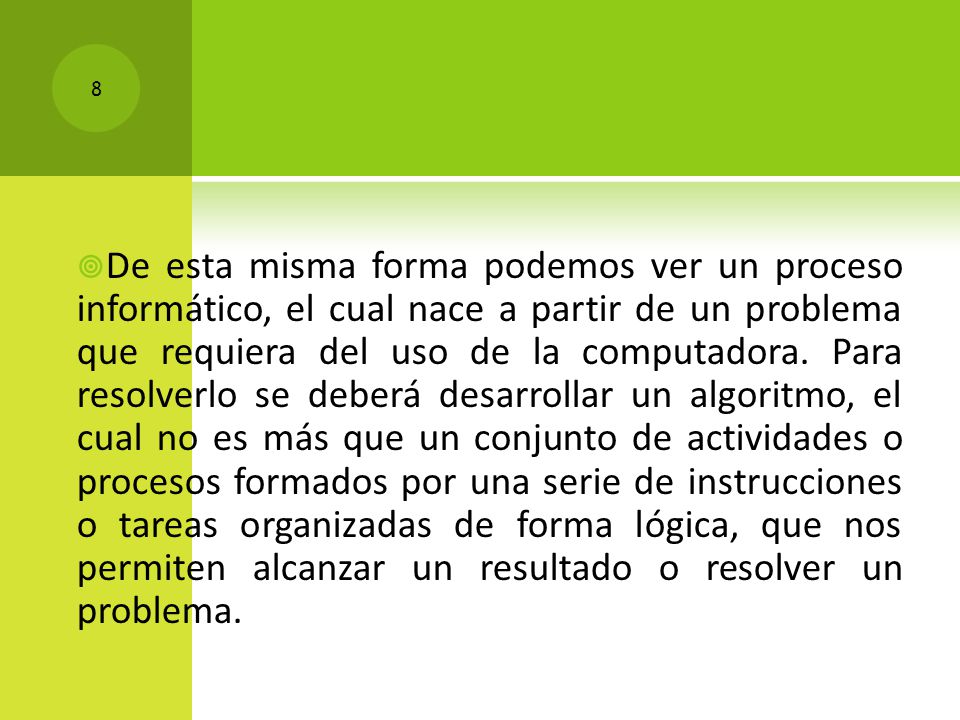 De esta misma forma podemos ver un proceso informático, el cual nace a partir de un problema que requiera del uso de la computadora.