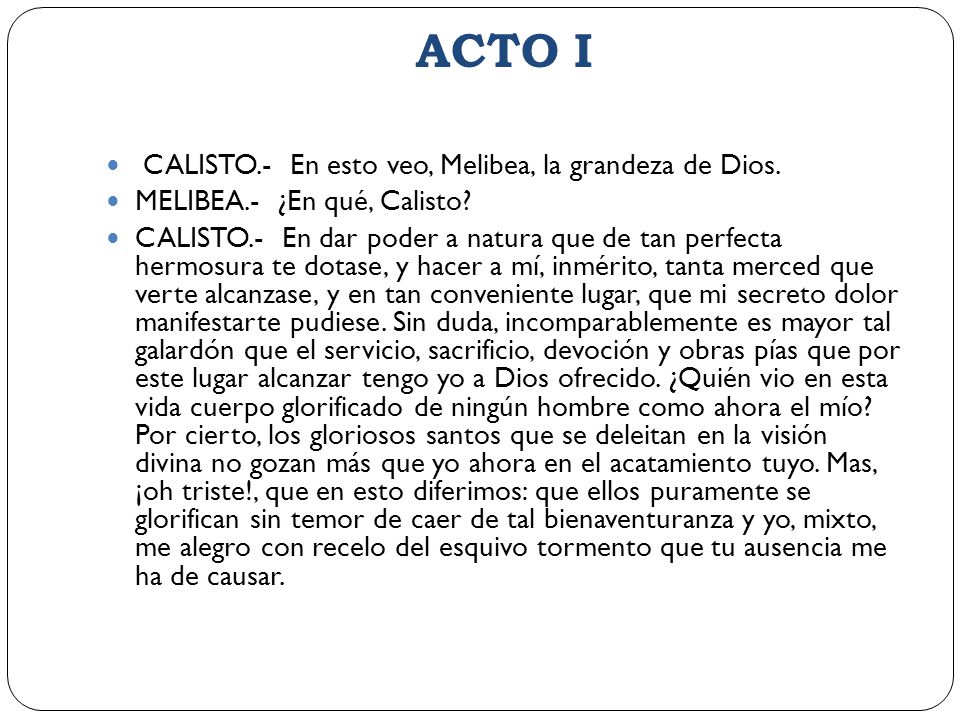 ACTO I CALISTO.- En esto veo, Melibea, la grandeza de Dios.