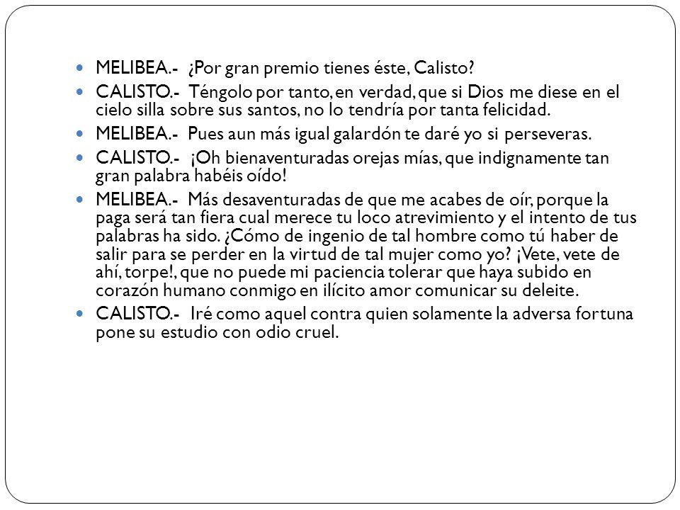 MELIBEA.- ¿Por gran premio tienes éste, Calisto