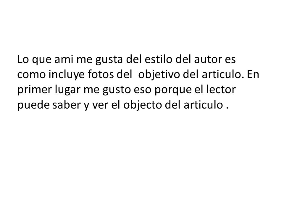 Lo que ami me gusta del estilo del autor es como incluye fotos del objetivo del articulo.