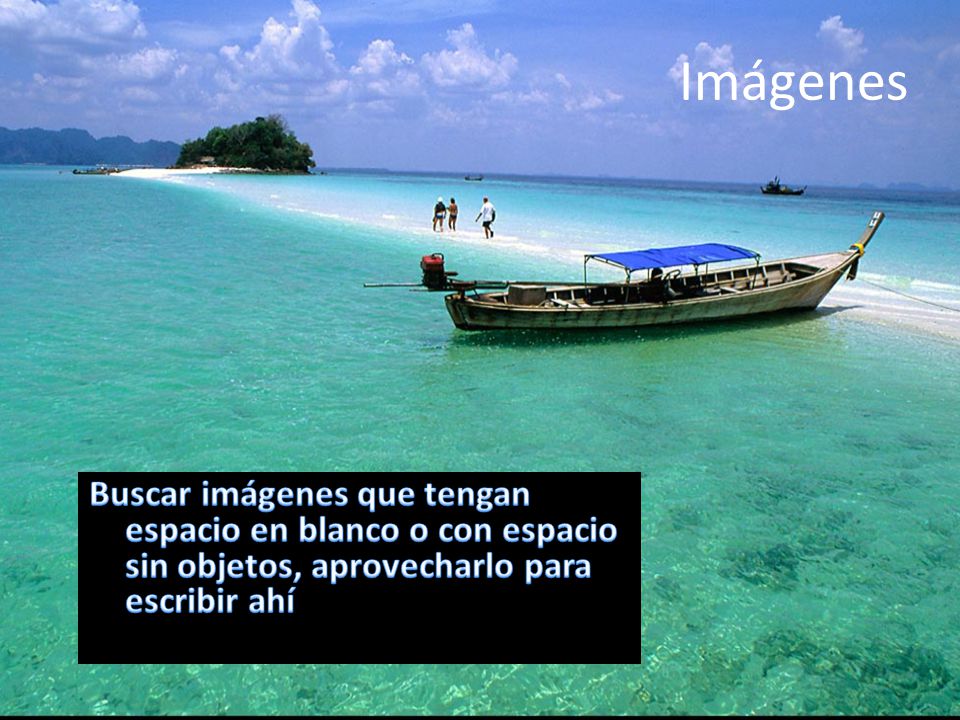 Imágenes Buscar imágenes que tengan espacio en blanco o con espacio sin objetos, aprovecharlo para escribir ahí.