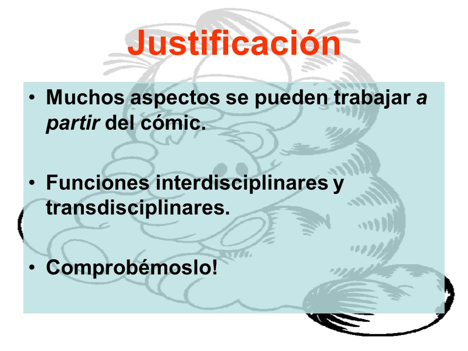 Justificación Muchos aspectos se pueden trabajar a partir del cómic.