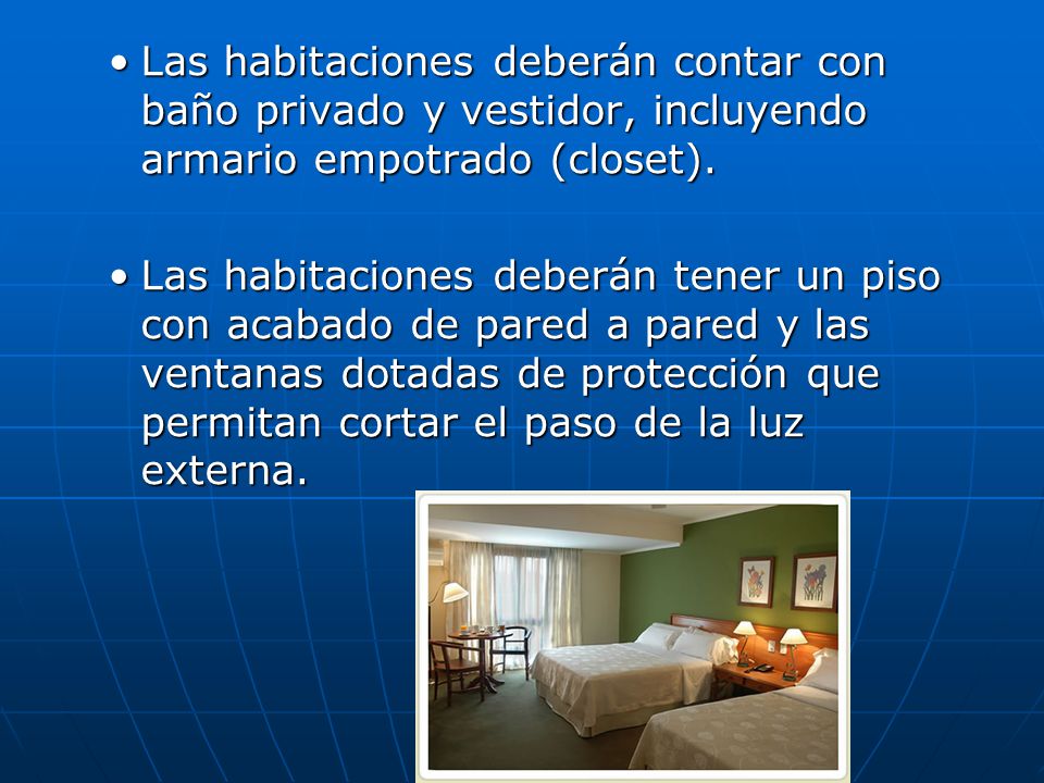 Las habitaciones deberán contar con baño privado y vestidor, incluyendo armario empotrado (closet).