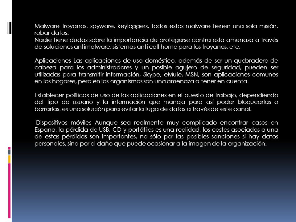 Malware Troyanos, spyware, keyloggers, todos estos malware tienen una sola misión, robar datos.