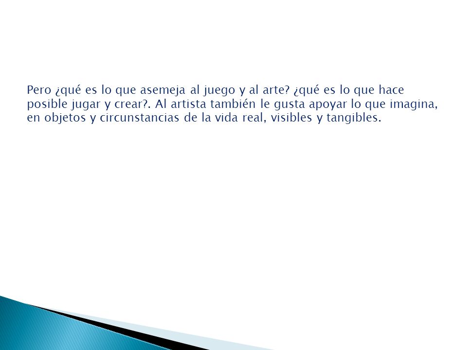 Pero ¿qué es lo que asemeja al juego y al arte