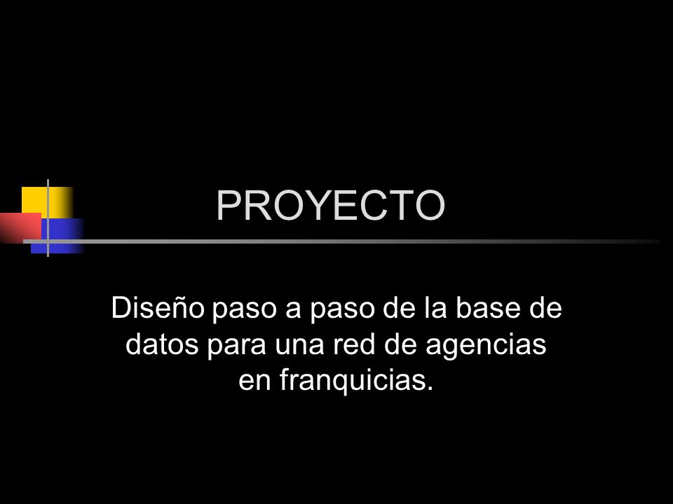 PROYECTO Diseño paso a paso de la base de datos para una red de agencias en franquicias.