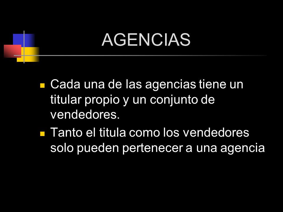 AGENCIAS Cada una de las agencias tiene un titular propio y un conjunto de vendedores.