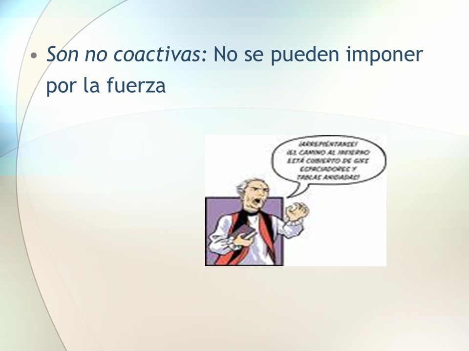 Son no coactivas: No se pueden imponer por la fuerza