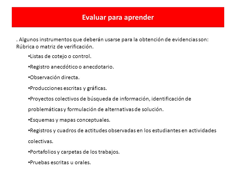 Evaluar para aprender . Algunos instrumentos que deberán usarse para la obtención de evidencias son: