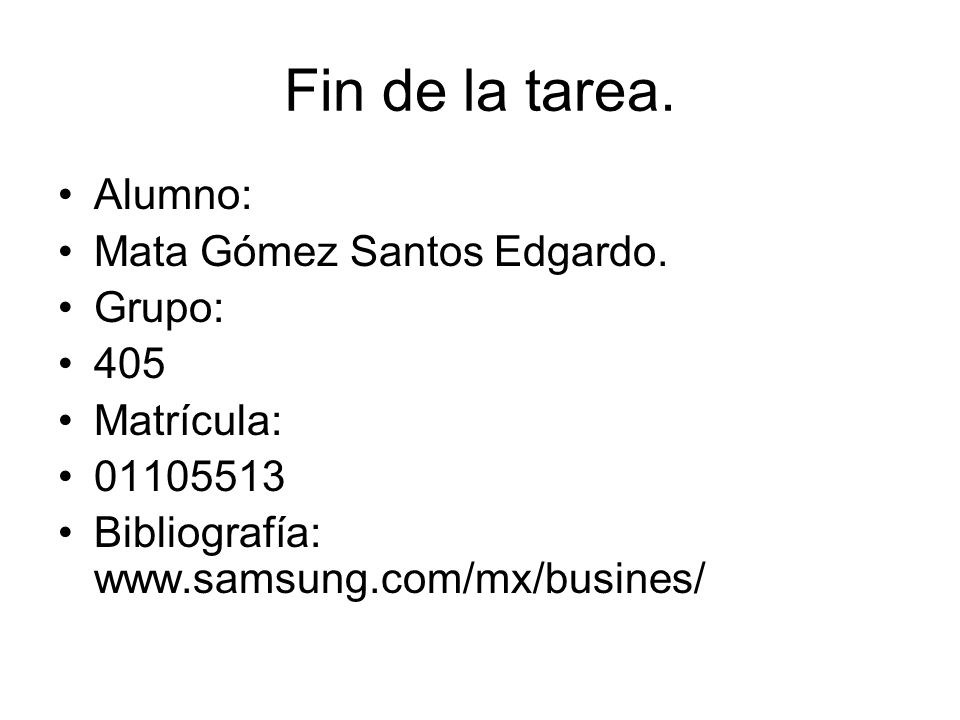 Fin de la tarea. Alumno: Mata Gómez Santos Edgardo. Grupo: 405