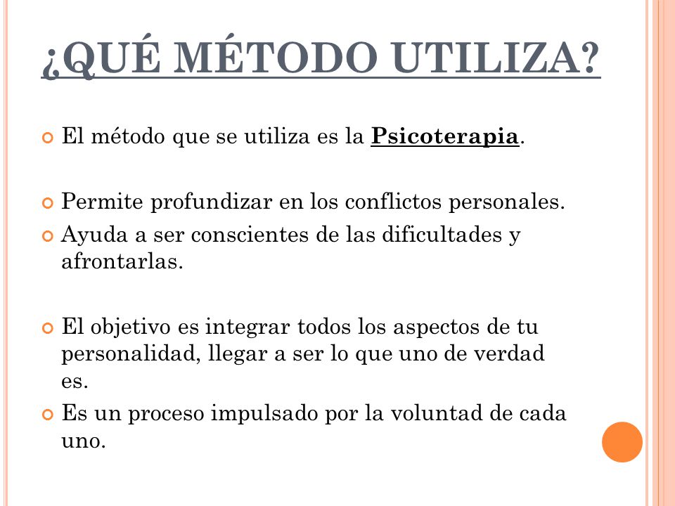 ¿QUÉ MÉTODO UTILIZA El método que se utiliza es la Psicoterapia.