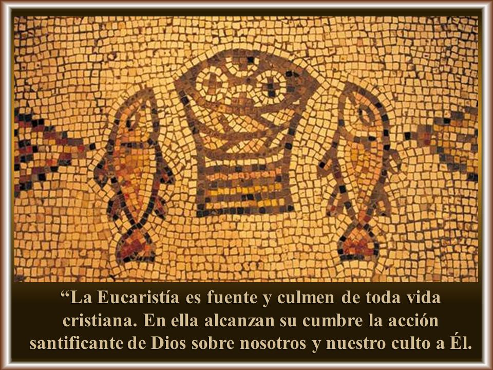 La Eucaristía es fuente y culmen de toda vida cristiana