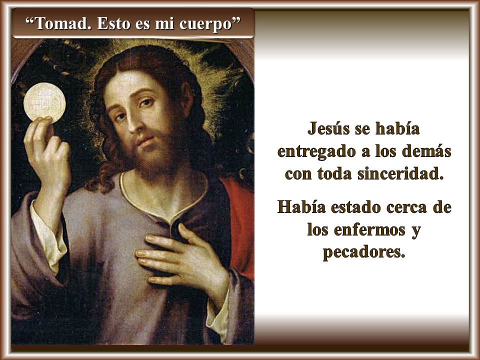 Jesús se había entregado a los demás con toda sinceridad.