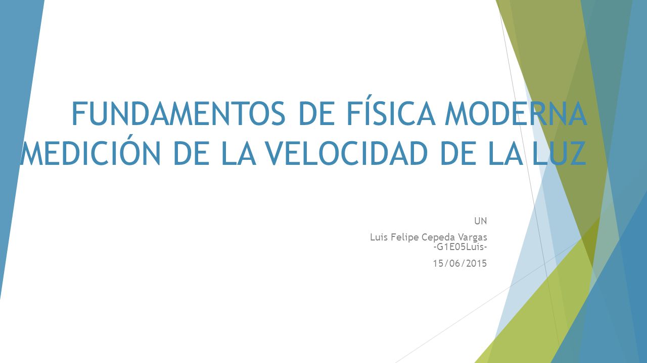 FUNDAMENTOS DE FÍSICA MODERNA MEDICIÓN DE LA VELOCIDAD DE LA LUZ