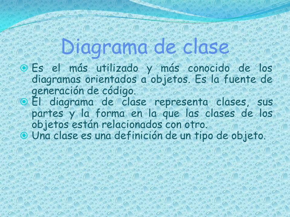 Diagrama de clase Es el más utilizado y más conocido de los diagramas orientados a objetos. Es la fuente de generación de código.