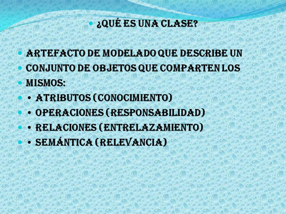 ¿Qué es una Clase Artefacto de modelado que Describe un. conjunto de objetos que comparten los. mismos: