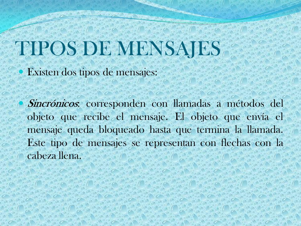 TIPOS DE MENSAJES Existen dos tipos de mensajes: