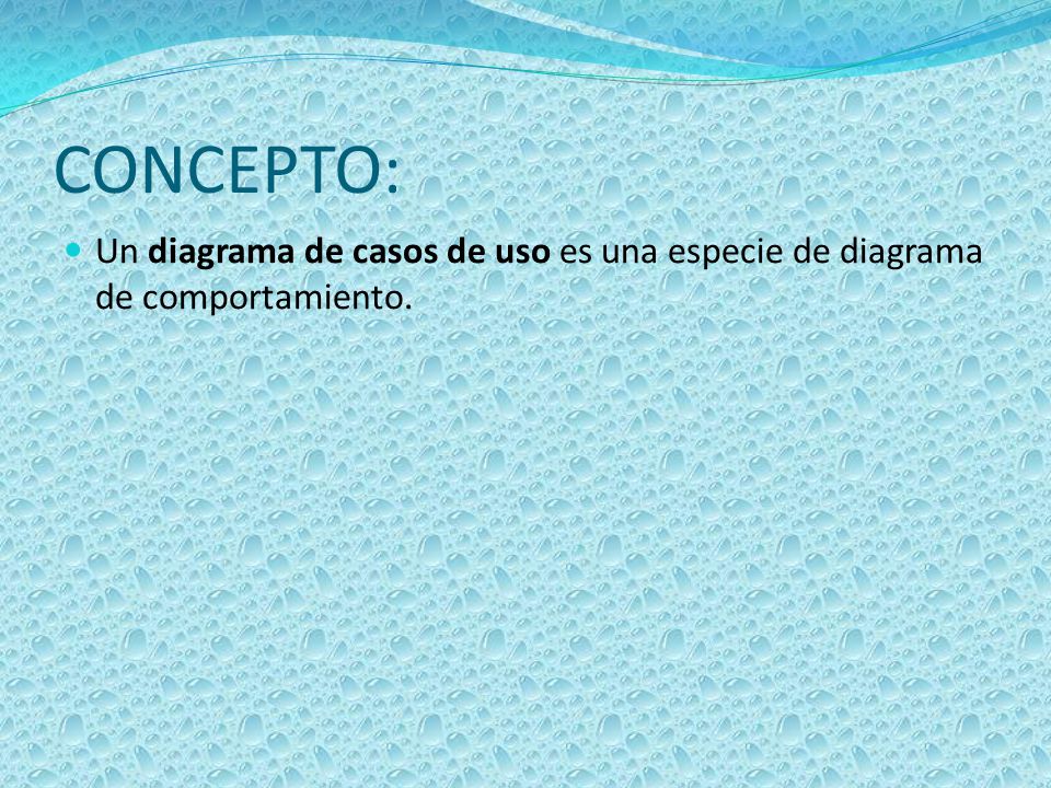 CONCEPTO: Un diagrama de casos de uso es una especie de diagrama de comportamiento.