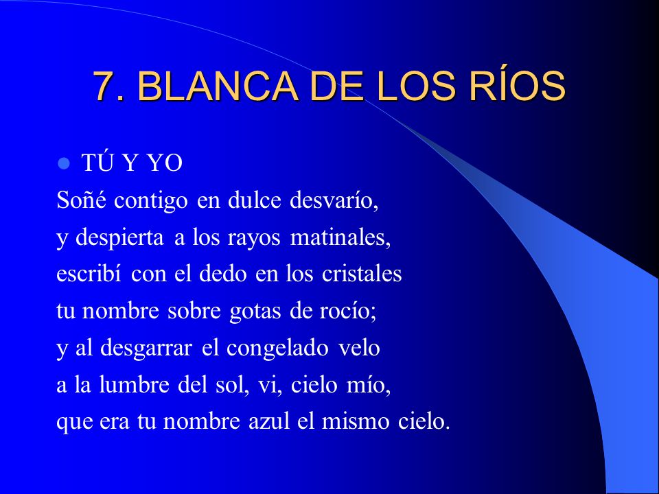 7. BLANCA DE LOS RÍOS TÚ Y YO Soñé contigo en dulce desvarío,
