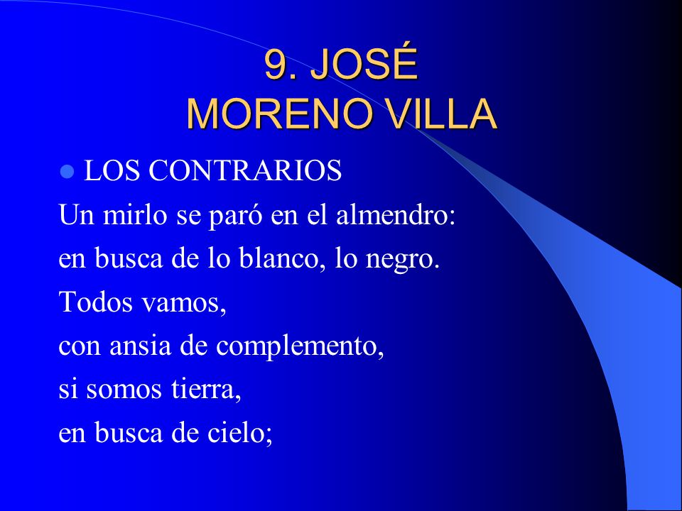 9. JOSÉ MORENO VILLA LOS CONTRARIOS Un mirlo se paró en el almendro:
