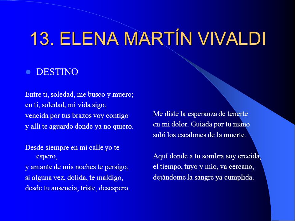 13. ELENA MARTÍN VIVALDI DESTINO Entre ti, soledad, me busco y muero;