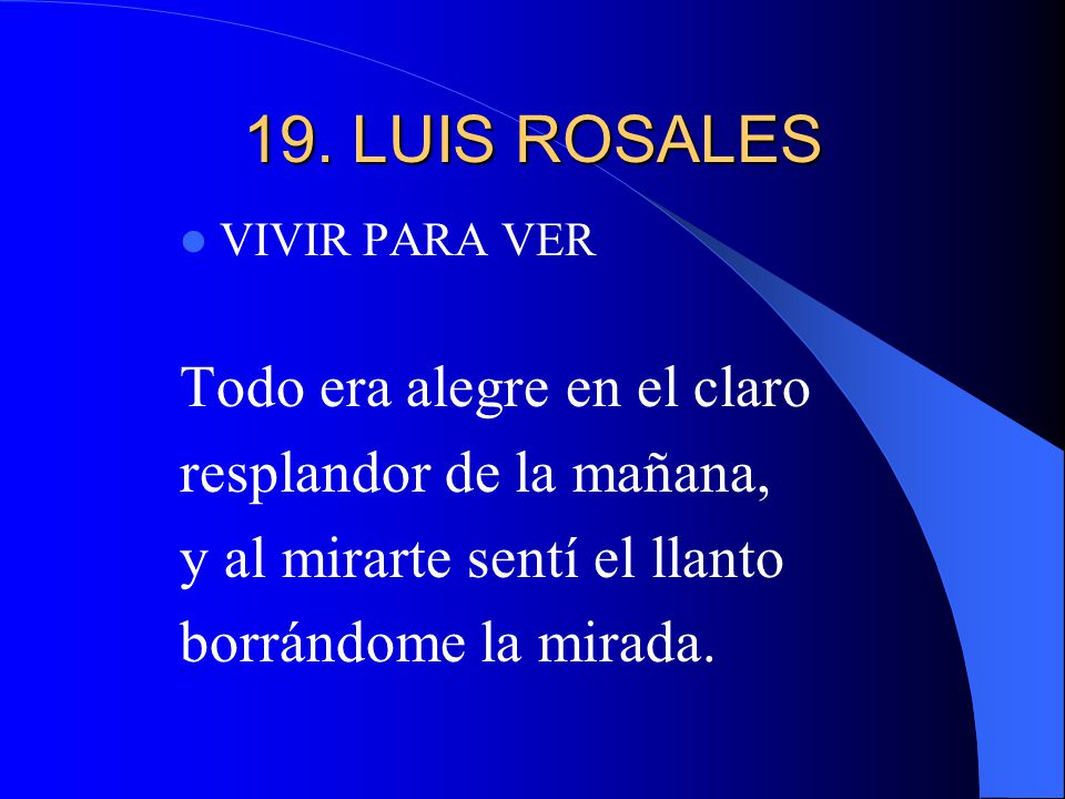 19. LUIS ROSALES Todo era alegre en el claro resplandor de la mañana,