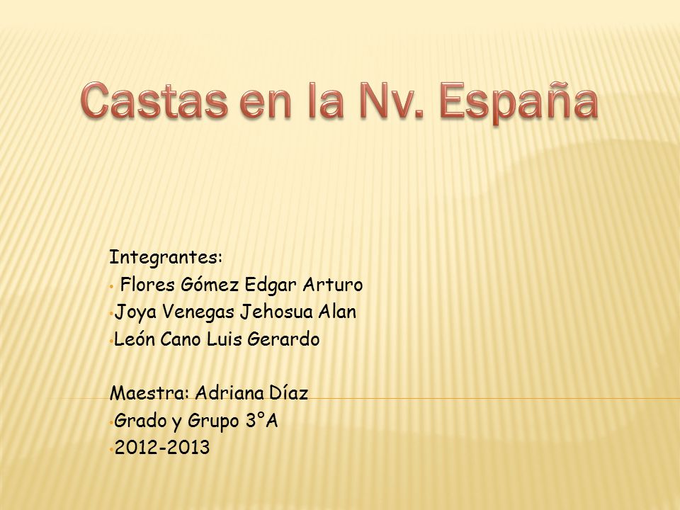Castas en la Nv. España Integrantes: Flores Gómez Edgar Arturo