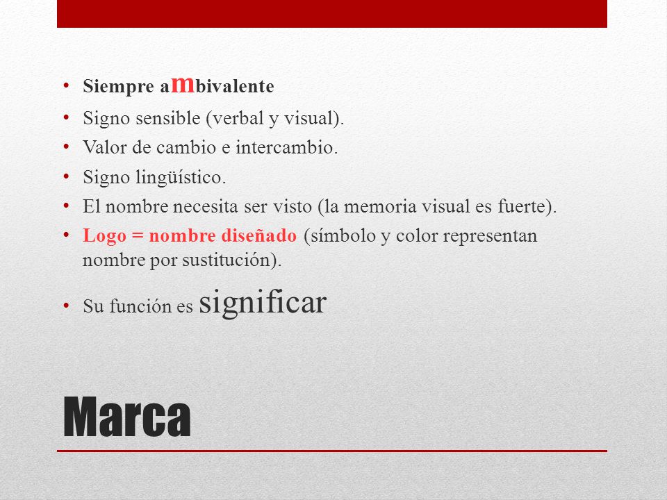 Marca Siempre ambivalente Signo sensible (verbal y visual).